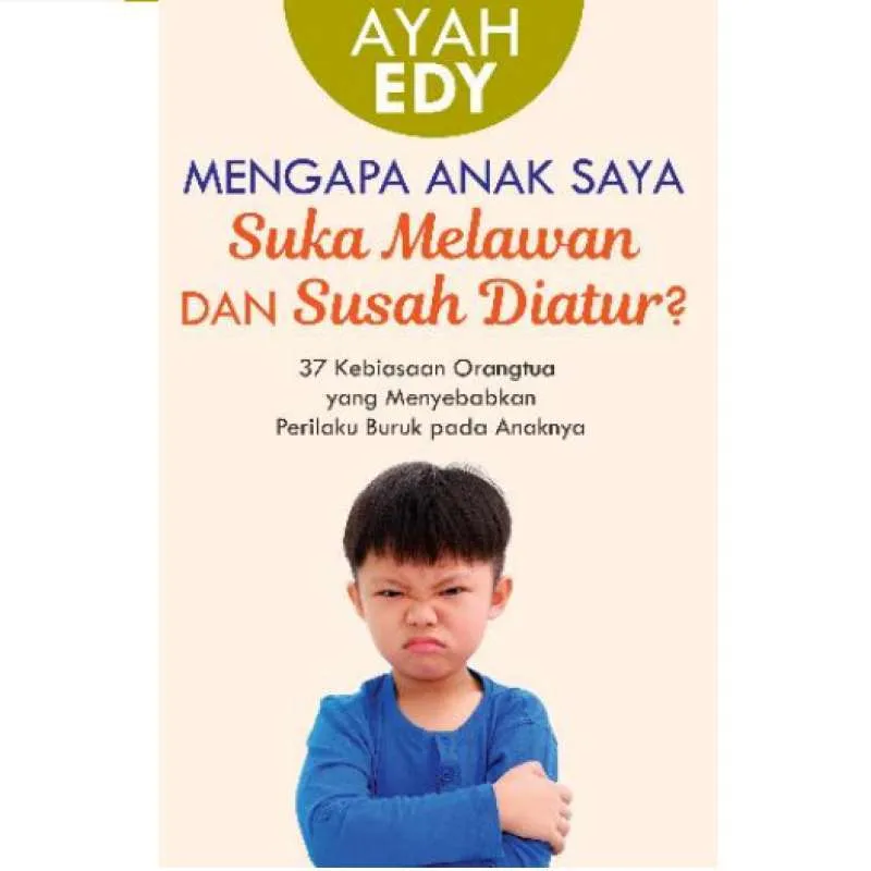 Mengapa Anak Saya Suka Melawan dan Susah Diatur (Edy Wiyono)