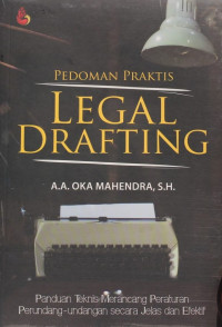 Pedoman Praktis Legal Drafting (A.A Oka Mahendra)