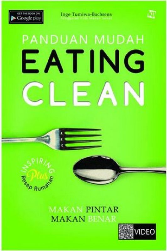 Panduan Mudah Eating Clean: Makan Pintar Makan Benar (Inge Tumiwa Bachrens)