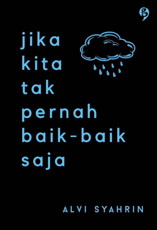 Jika Kita Tak Pernah Baik-Baik Saja (Alvi Syahrin)