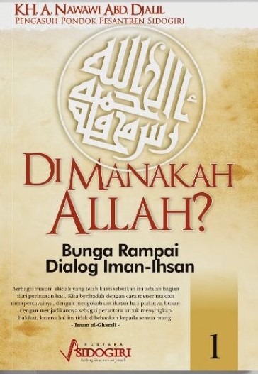 Dimanakah Allah? Bunga Rampai Dialog Imam-Ihsan (Kh . A. Nawawi Abd. Djalil)