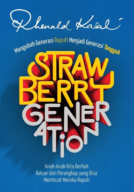 Strawberry Generation: Mengubah Generasi Rapuh Menjadi Generasi Tangguh (Rhenald Kasali)