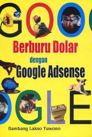 Berburu Dolar Dengan Google Adsense (Bambang Lakso Yuwono)