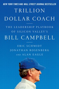 Trillion Dolar Coach: Revolusi Kepemimpinan Ala Bill Campbell (Eric Schmidt Dkk)
