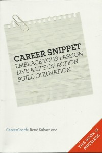 Career Snippet Embrace Your Passion Live A Life of Action Build Our Nation (Rene Suhardono)