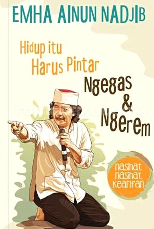 Hidup Itu Harus Pintar Ngegas & Ngerem (Emha Ainun Nadjib)