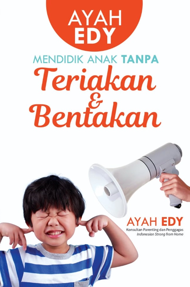 Mendidik Anak Tanpa Teriakan dan Bentakan (Edy Wiyono (Ayah Edy))