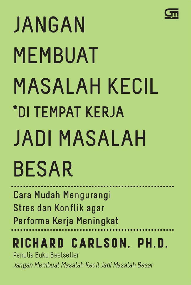 Jangan Membuat Masalah Kecil #Di Tempat Kerja Jadi Masalah Besar (Richard Carlson)