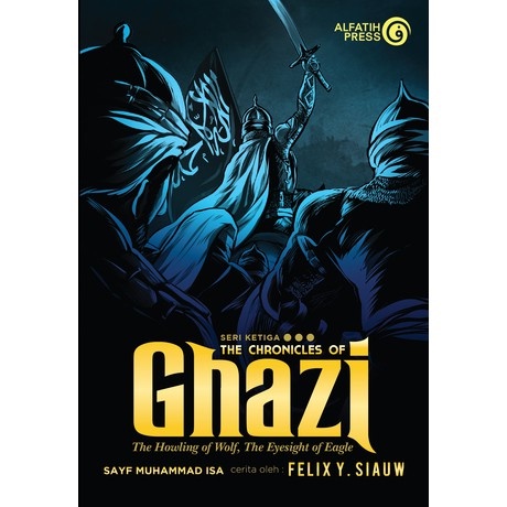 Seri Ketiga: The Chronicles of Ghazi: The Howling of Wolf, The Eyesight of Eagle (Sayf Muhammad Isa)