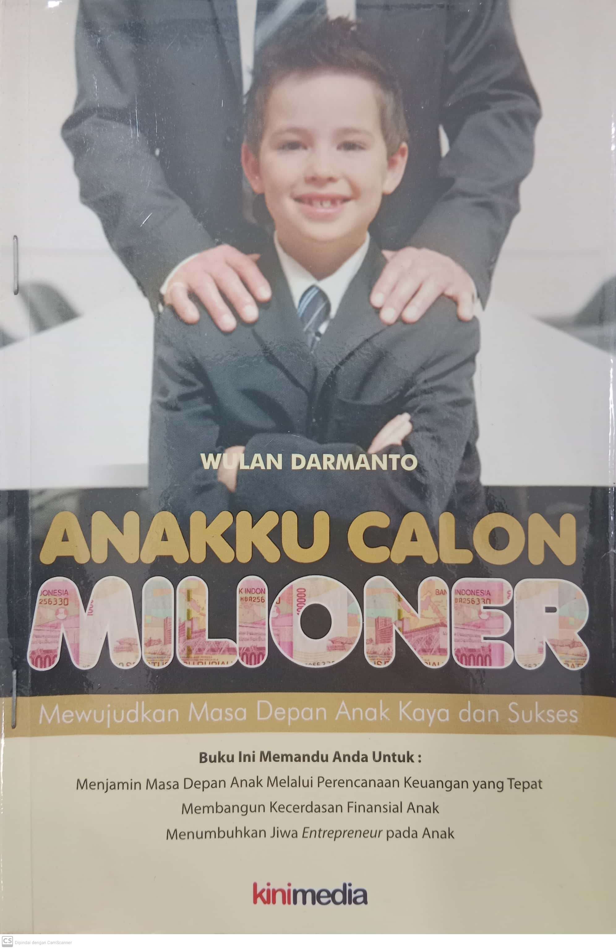 Anakku Calon Milioner. Mewujudkan Masa Depan Anak Kaya dan Sukses (Wulan Darmanto )