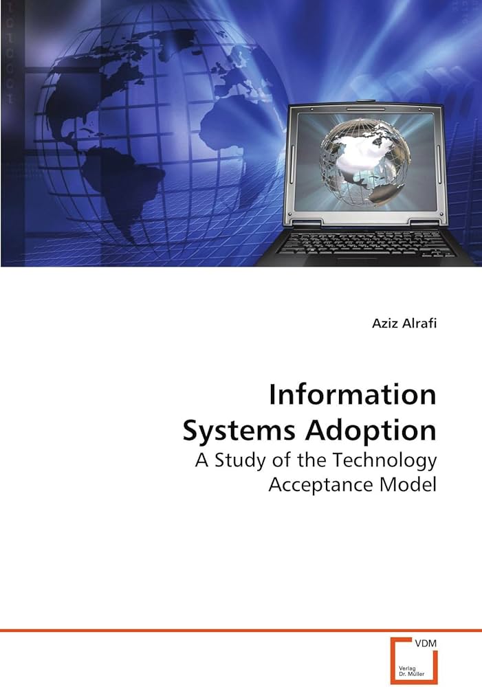 Information Systems Adoption. A Study of The Technology Acceptance Model (Aziz Alrafi )