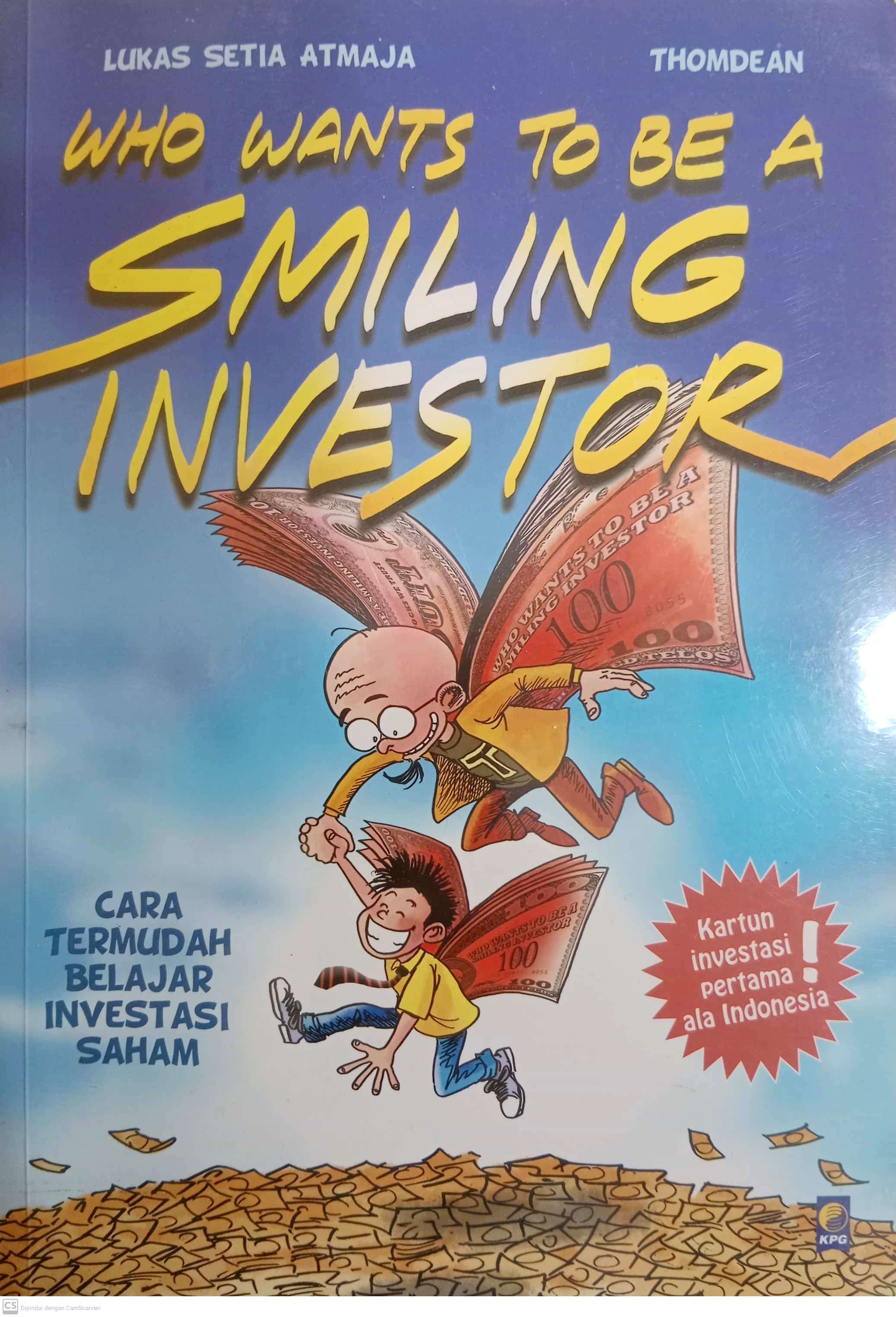 Who Wants to Be A Smilling Investor. Cara Termudah Belajar Investasi Saham	Lukas Setia Atmaja & ThomdeanWho Wants to Be A Smilling Investor. Cara Termudah Belajar Investasi Saham	 (Lukas Setia Atmaja & Thomdean)
