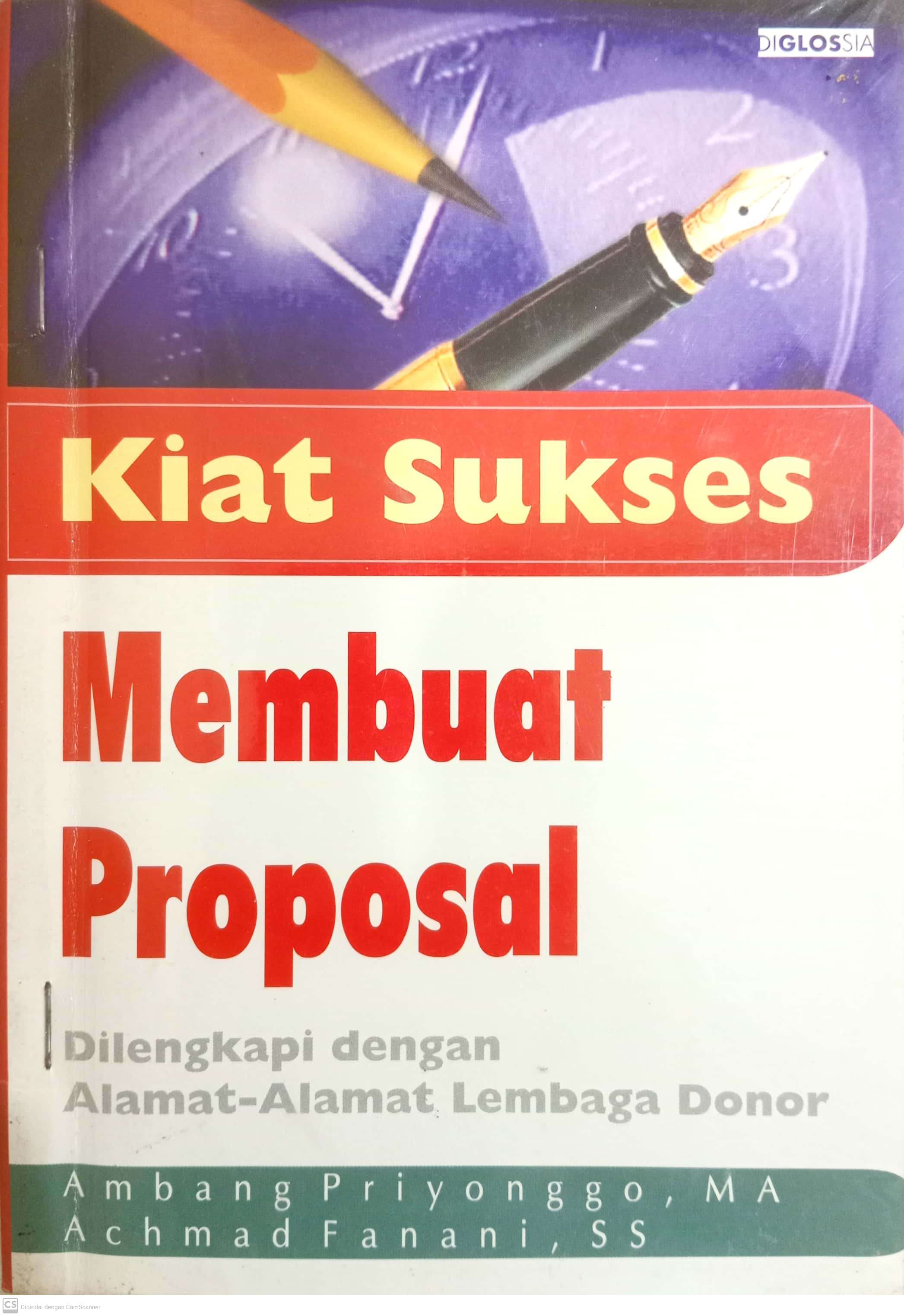 Kiat Sukses Membuat Proposal	 (Ambang Priyonggo & Achmad Fanani)